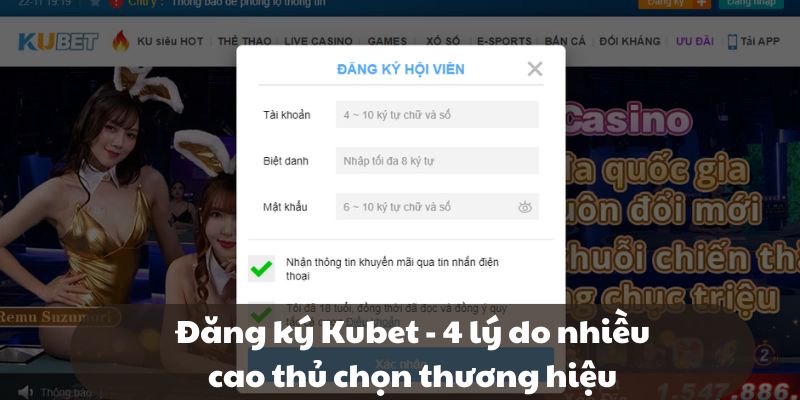 Đăng ký Kubet - 4 lý do nhiều cao thủ chọn thương hiệu