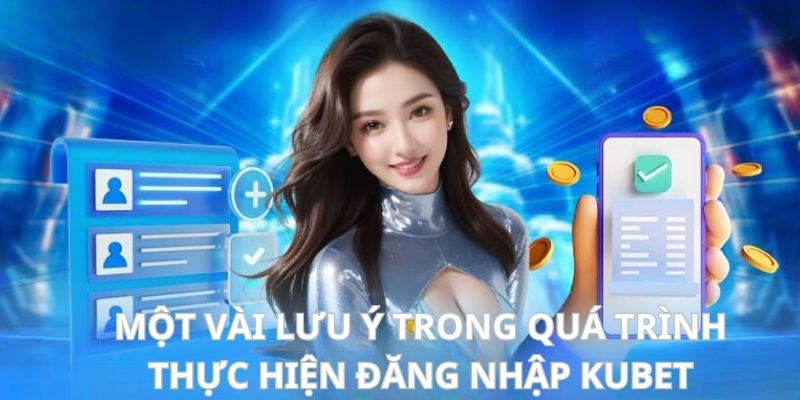 Một vài điểm cần chú ý về quá trình truy cập tài khoản cá cược kubet